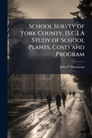 School survey of York county, [S.C.] A study of school plants, costs and program 1178326691 Book Cover