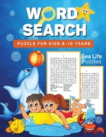 Word Search Puzzle for kids 8-10 years: Large Print Crossword Puzzles - Sea Life Activity Book - Brain Quest Workbook - Large Print Word Search - Crossword Book 0158369424 Book Cover