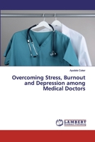Overcoming Stress, Burnout and Depression among Medical Doctors 6202513705 Book Cover