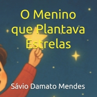 O Menino que Plantava Estrelas (Portuguese Edition) B0FCDQ8F7X Book Cover