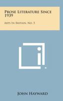 Prose Literature Since 1939: Arts in Britain, No. 5 1258666308 Book Cover