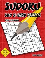 Sudoku 500 X-Hard Puzzles With Solutions: A Handy Sudoku Series Book 1536828149 Book Cover