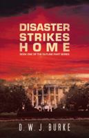 Disaster Strikes Home: Book One of the Outline Part Series 1475976259 Book Cover