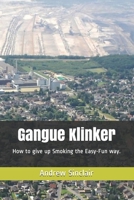 Gangue Klinker: How to give up smoking the Easy-Fun way. 1794155724 Book Cover