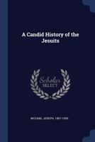 A Candid History of the Jesuits 1340266393 Book Cover