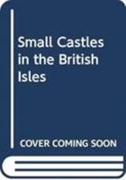 Small Castles in the British Isles 0415378346 Book Cover