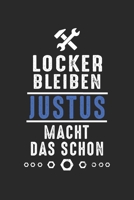 Locker bleiben Justus macht das schon: Notizbuch 120 Seiten f�r Handwerker Mechaniker Schrauber Bastler Hausmeister Notizen, Zeichnungen, Formeln Organizer Schreibheft Planer Tagebuch 1706396287 Book Cover