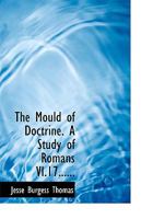 The Mould Of Doctrine. A Study Of Romans Vi. 17 1247904288 Book Cover