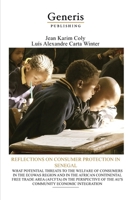 REFLECTIONS ON CONSUMER PROTECTION IN SENEGAL, WHAT POTENTIAL THREATS TO THE WELFARE OF CONSUMERS IN THE ECOWAS REGION AND IN THE AFRICAN CONTINENTAL ... OF THE AU'S COMMUNITY ECONOMIC INTEGRATION B0932BG2MR Book Cover