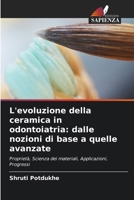 L'evoluzione della ceramica in odontoiatria: dalle nozioni di base a quelle avanzate (Italian Edition) 6630178734 Book Cover