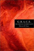 G.R.A.C.E.: The Essence of Spirituality 0595227244 Book Cover