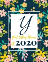 Y Goal Setting Planner for 2020: Achieve your Dreams Improve your Productivity and Organize your Life so your Life works for You! Floral monogram edition initial Y 1677107731 Book Cover