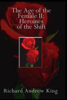 The Age of the Female II: Heroines of the Shift 0931872049 Book Cover