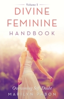 Divine Feminine Handbook: Overcoming Self-Doubt Volume I 1982265183 Book Cover