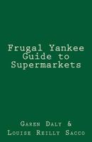 Frugal Yankee Guide to Supermarkets 1456569058 Book Cover