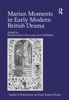 Marian Moments in Early Modern British Drama 1138259403 Book Cover