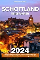 Schottland Reiseführer: Entdecken Sie Schottlands verborgene Schätze und majestätische Wahrzeichen für eine unvergessliche Reise (German Edition) B0CTBRNFJ4 Book Cover