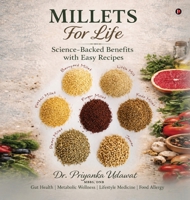 Millets for life: Science-Backed Benefits with Easy Recipes B0H6MNJSSS Book Cover