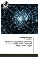 Quantum Key Distribution Using FPGA: A Real Time Prototype, Design, and Analysis 6204720066 Book Cover