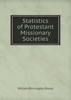 Statistics of Protestant Missionary Societies, 1872-3 1358571341 Book Cover