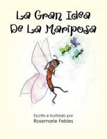 La Gran Idea de la Mariposa 1504959868 Book Cover