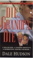 Die, Grandpa, Die (Pinnacle True Crime) 0786017309 Book Cover