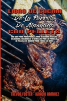 Libro De Cocina De La Parrilla De Ahumado Con Pellets: Una Guía Para Principiantes Para Descubrir Recetas Deliciosas, Saludables Y Sencillas Para La ... Cookbook) 1801949832 Book Cover