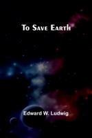 To Save Earth 9357964363 Book Cover