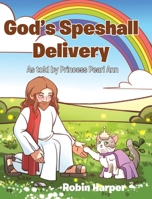 God's Speshall Delivery: As told by Princess Pearl Ann B0FP42YR8Y Book Cover