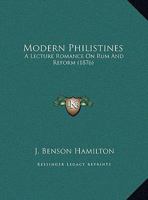 Modern Philistines: A Lecture Romance On Rum And Reform (1876) 134305754X Book Cover
