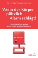 Wenn der Körper plötzlich Alarm schlägt!: Der Selbsthilfe-Ratgeber gegen Angst- und Panikattacken B0CF3DZM5G Book Cover