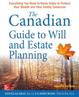 The Canadian Guide to Will and Estate Planning: Everything You Need to Know Today to Protect Your Wealth and Your Family Tomorrow 0071753745 Book Cover