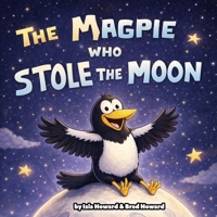 The Magpie Who Stole The Moon B0GG9X3B71 Book Cover