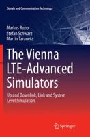 The Vienna LTE-Advanced Simulators: Up and Downlink, Link and System Level Simulation 9811006164 Book Cover