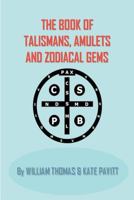 The Book of Talismans, Amulets, and Zodiacal Gems 150029408X Book Cover