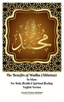 The Benefits of Wudhu (Ablution) In Islam For Body Health & Spiritual Healing English Version 6022681111 Book Cover
