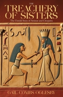 The Treachery of Sisters: The Untold Story of Arsinoe and Cleopatra B0DQKYYFMF Book Cover