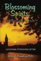 Blossoming Spirits, Withering Souls: A situational fiction in real setting 1424139910 Book Cover
