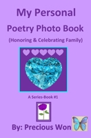 My Personal Poetry Photo Book #1 (Honoring and Celebrating Family) 0578689987 Book Cover