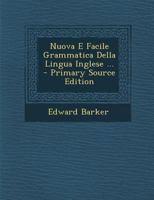 Nuova E Facile Grammatica Della Lingua Inglese ... - Primary Source Edition 1293395072 Book Cover