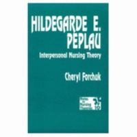 Hildegarde E Peplau: Interpersonal Nursing Theory (Notes on Nursing Theories) 0803948581 Book Cover