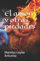 El amor y otras piedades 179292397X Book Cover