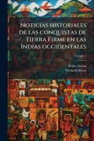 Noticias Historiales De Las Conquistas De Tierra Firme En Las Indias Occidentales, Part 2 117705082X Book Cover