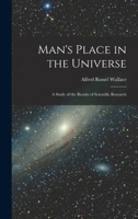 Man's Place in the Universe: A Study of the Results of Scientific Research 1015451578 Book Cover