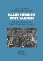 Blaue Hemden, rote Fahnen: Die Geschichte der Freien Deutschen Jugend (Edition Deutschland Archiv) 3810017140 Book Cover