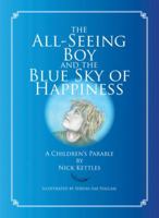 The All-Seeing Boy and the Blue Sky of Happiness: A Children's Parable 1559393718 Book Cover