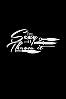 I'm sexy and I throw it: 6x9 Throwing knifes - grid - squared paper - notebook - notes 1709672943 Book Cover