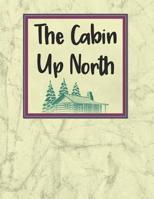 The Cabin Up North: A Journal of Adventures and Fun 1079365672 Book Cover