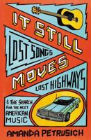 It Still Moves: Lost Songs, Lost Highways, and the Search for the Next American Music 0865479046 Book Cover