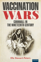 Vaccination Wars: Cornwall in the Nineteenth Century 1804130001 Book Cover